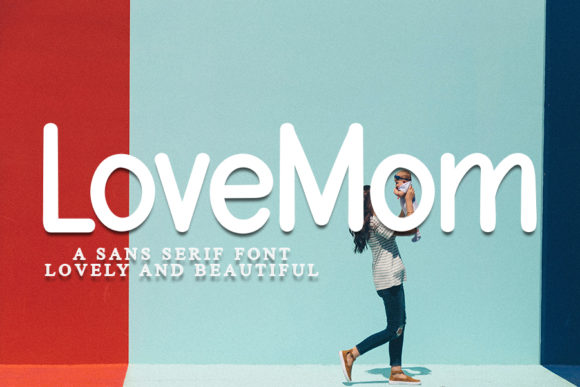 LoveMom Font Review: A Clean Sans Serif for Campaigns
